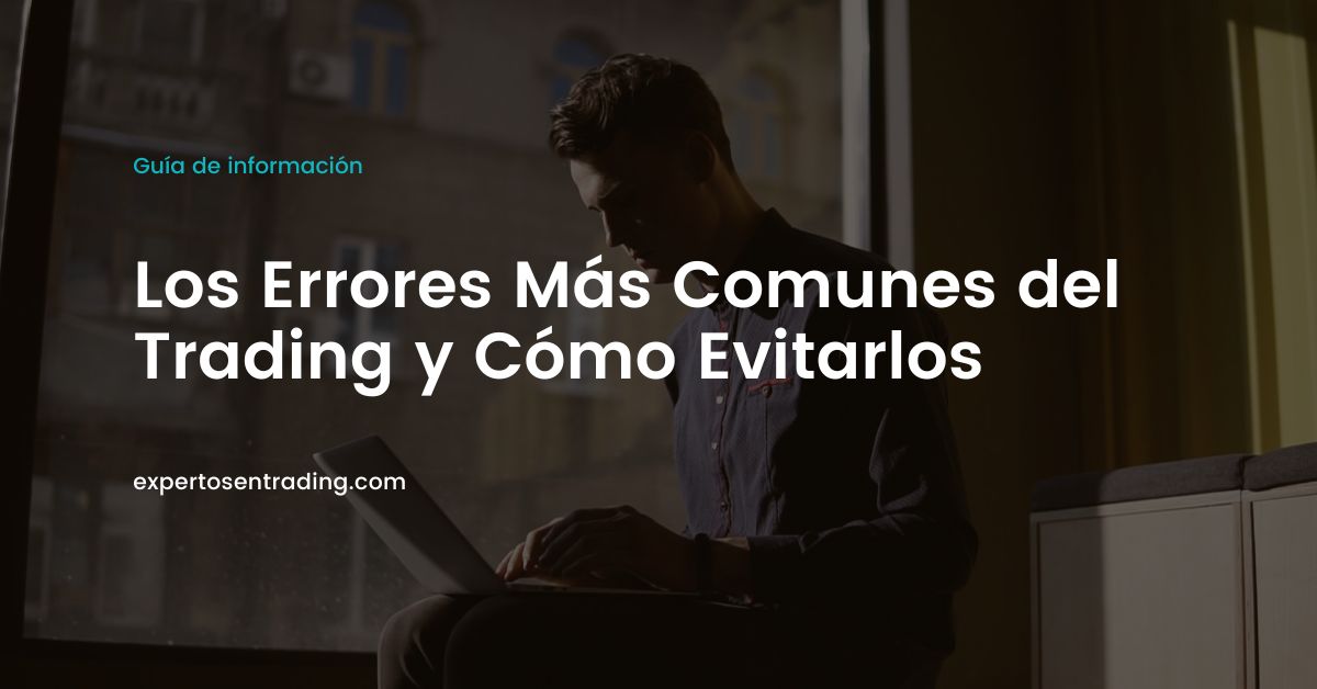 Los Errores Más Comunes del Trading y Cómo Evitarlos