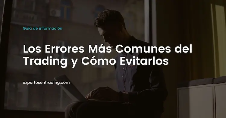Los Errores Más Comunes del Trading y Cómo Evitarlos