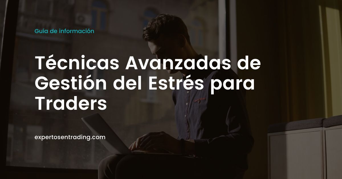 Técnicas Avanzadas de Gestión del Estrés para Traders