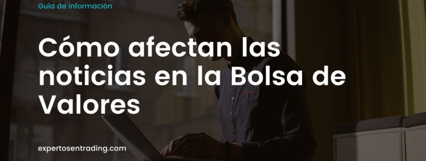 Cómo afectan las noticias en la Bolsa de Valores