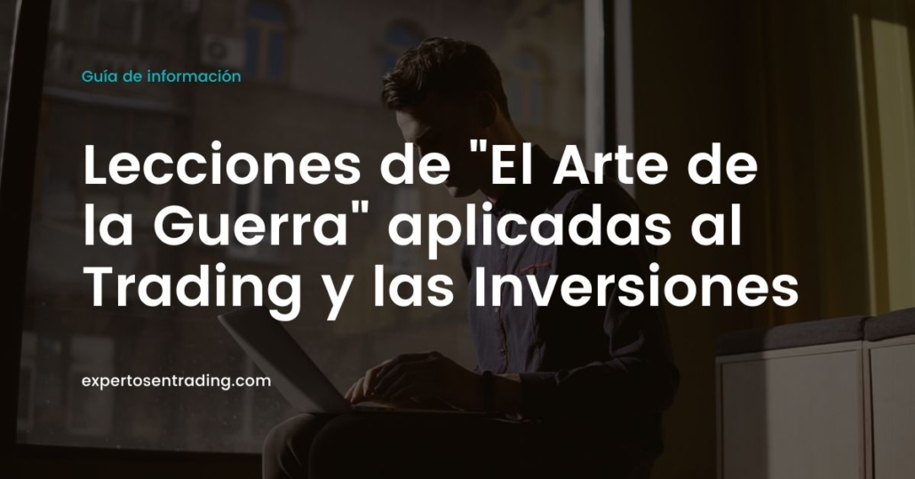 Lecciones de "El Arte de la Guerra" aplicadas al Trading y las Inversiones