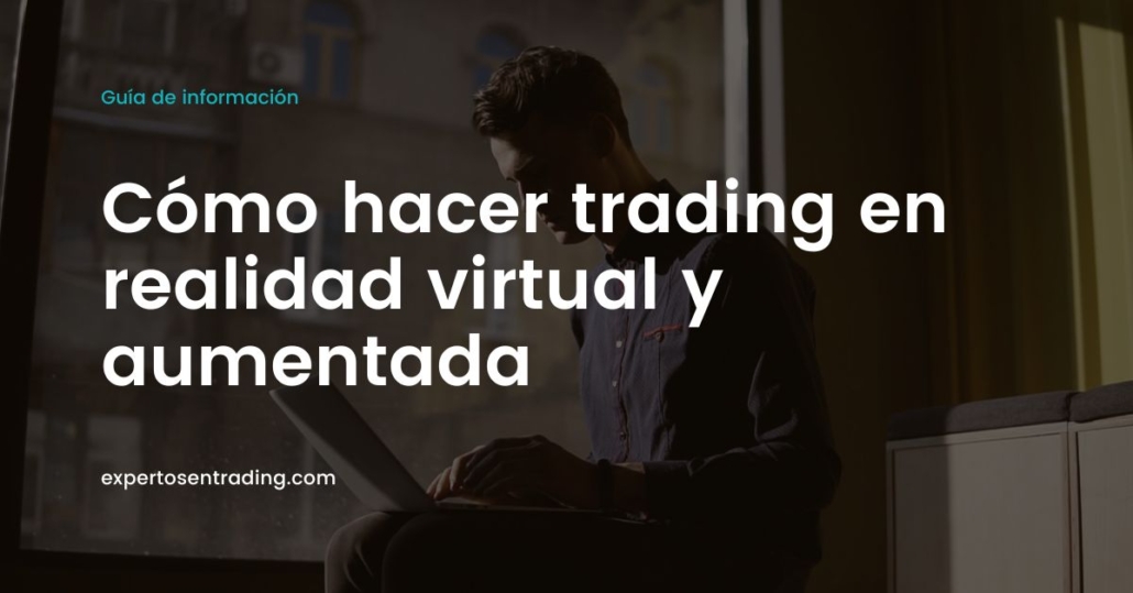 como hacer trading en realidad virtual y aumentada