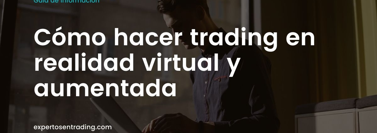 como hacer trading en realidad virtual y aumentada