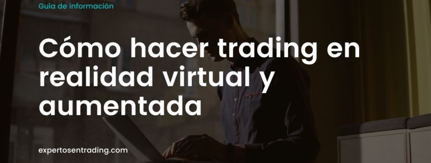 como hacer trading en realidad virtual y aumentada