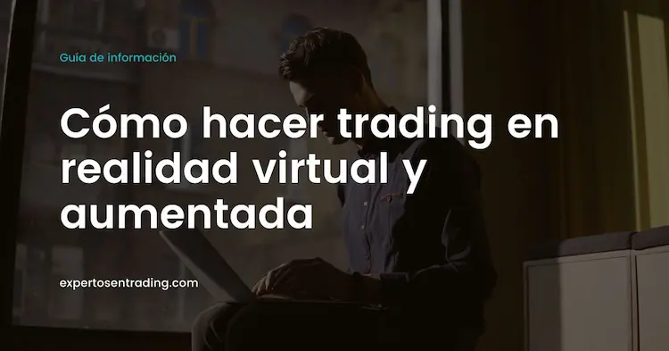 como hacer trading en realidad virtual y aumentada