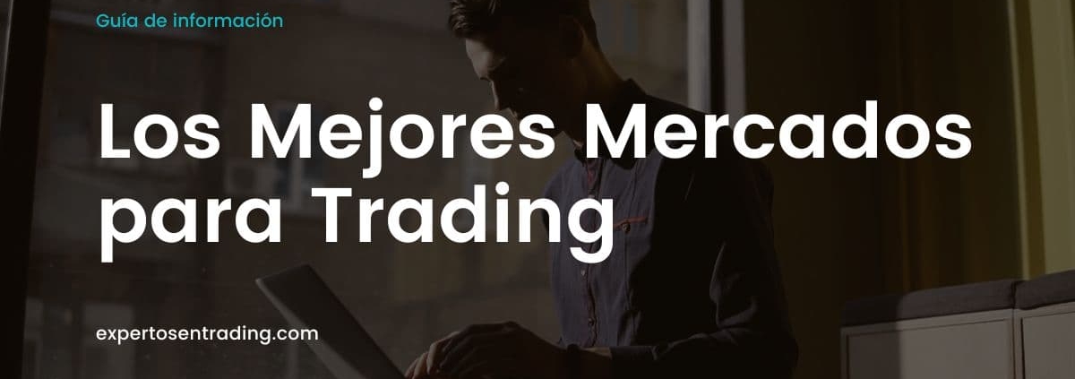 Los mejores mercados para trading