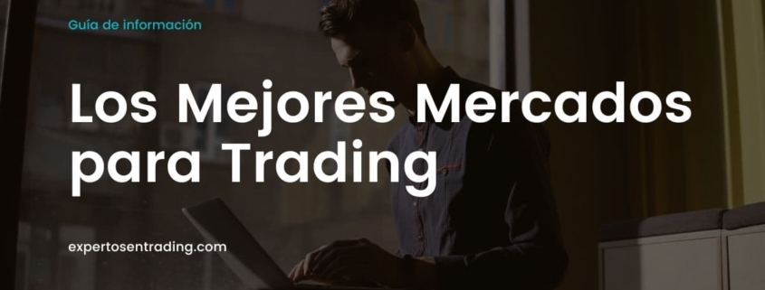 Los mejores mercados para trading