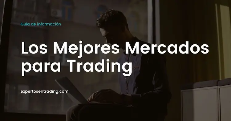 Los mejores mercados para trading