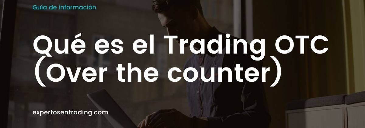 Qué es el Trading OTC (Over the counter)