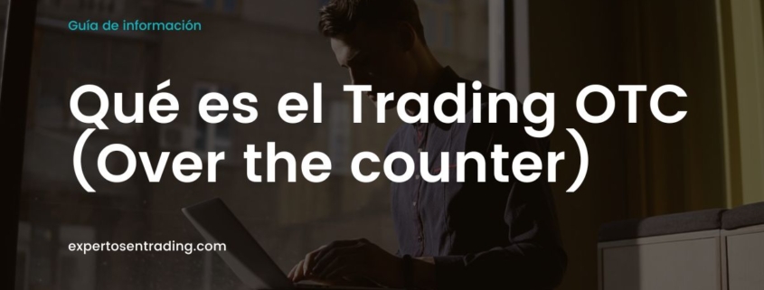 Qué es el Trading OTC (Over the counter)