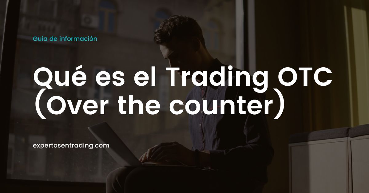 Qué es el Trading OTC (Over the counter)