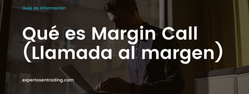 Qué es Margin Call o llamada al margen