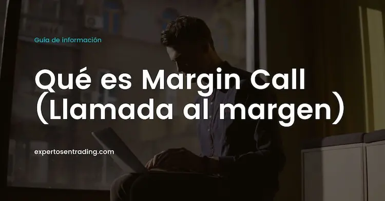 Qué es Margin Call o llamada al margen