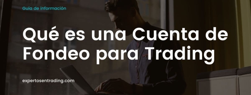 Qué es una cuenta de fondeo para trading