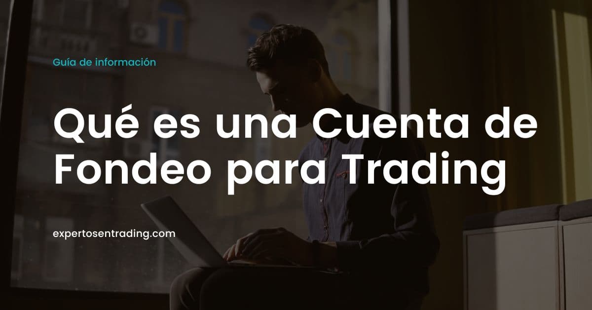 Qué es una cuenta de fondeo para trading