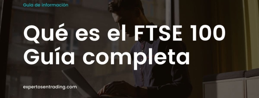 Guía completa del FTSE 100