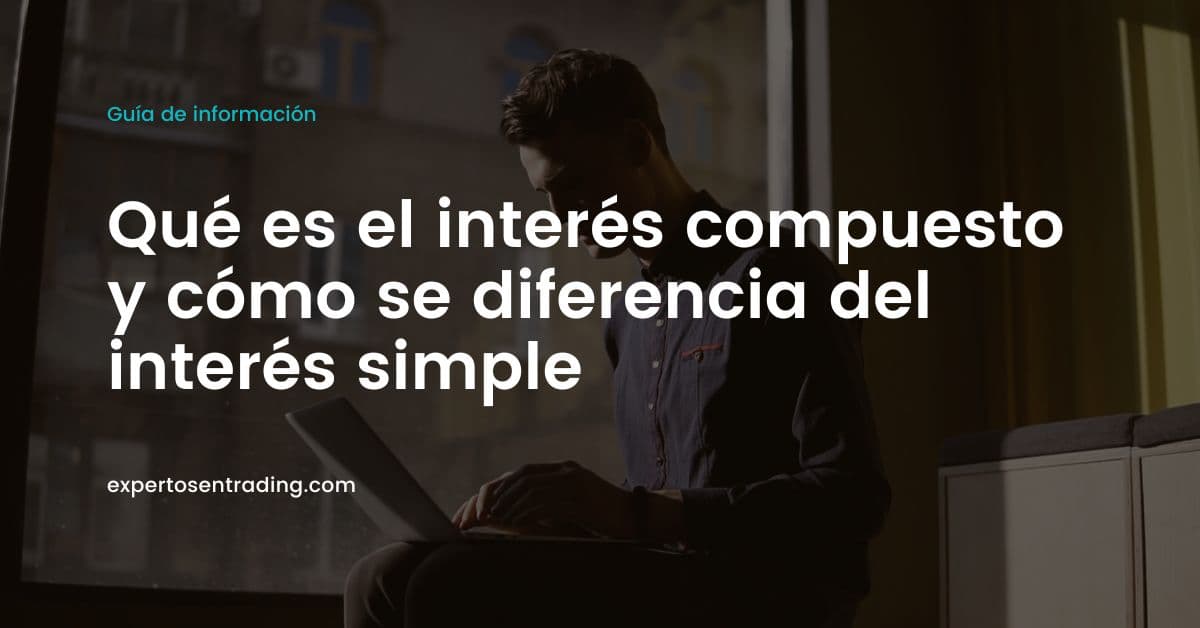 Qué es el interés compuesto y cómo se diferencia del interés simple