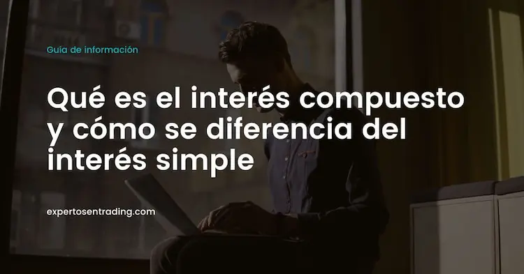 Qué es el interés compuesto y cómo se diferencia del interés simple