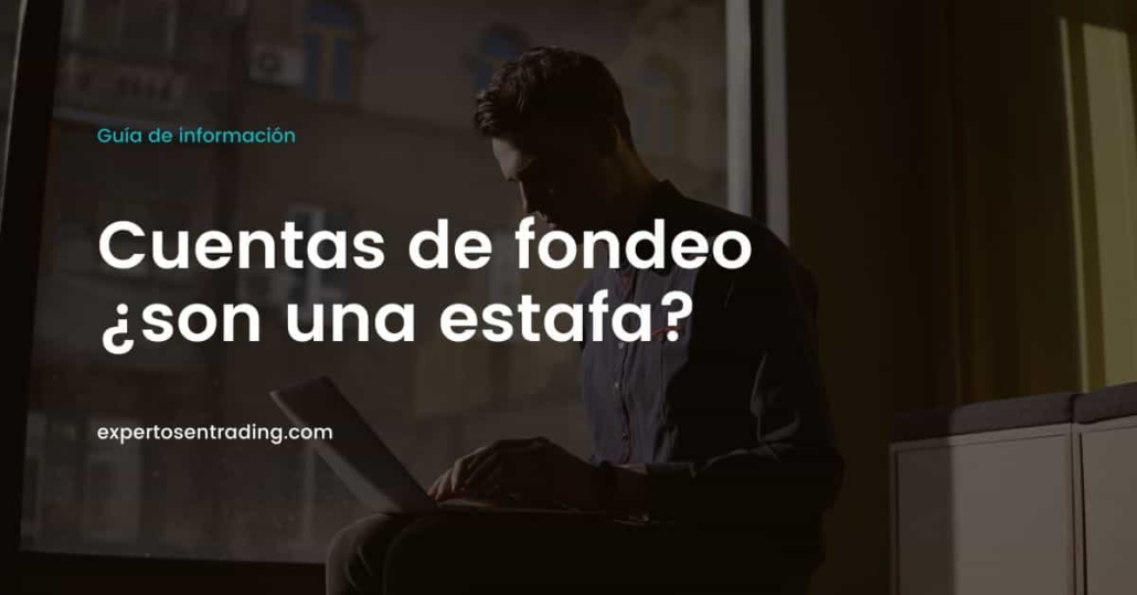 ¿las cuentas de fondeo son una estafa?