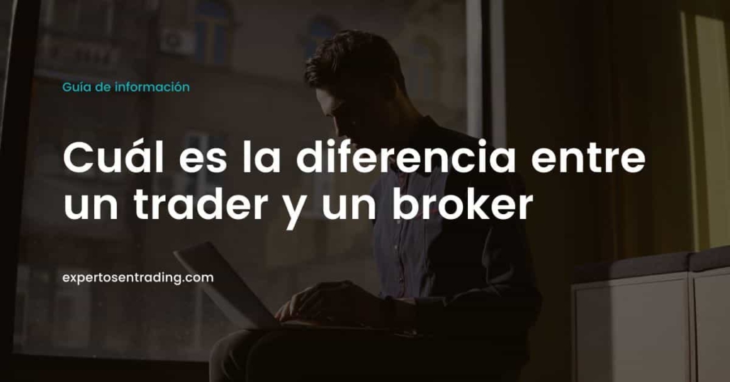 Diferencia entre trader y broker