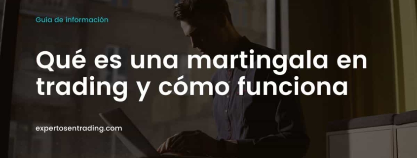 Qué es una martingala en trading y cómo funciona
