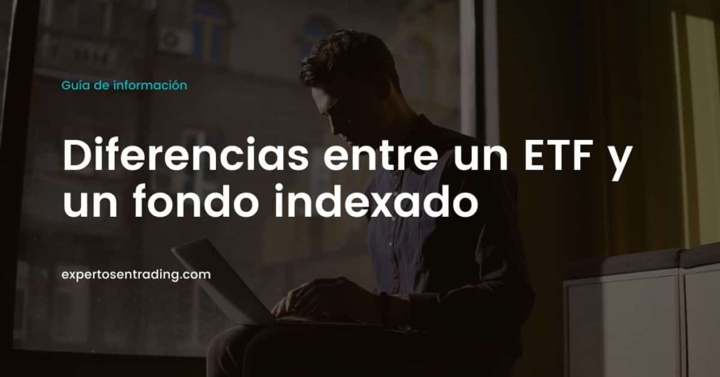 Diferencia entre un ETF y un Fondo Indexadlo