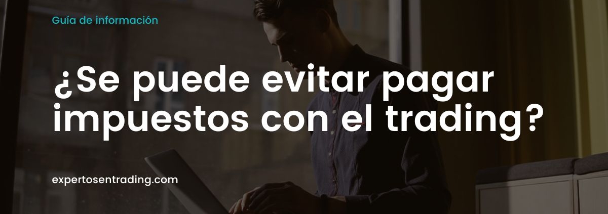 como saber si evitar pagar impuestos con el trading