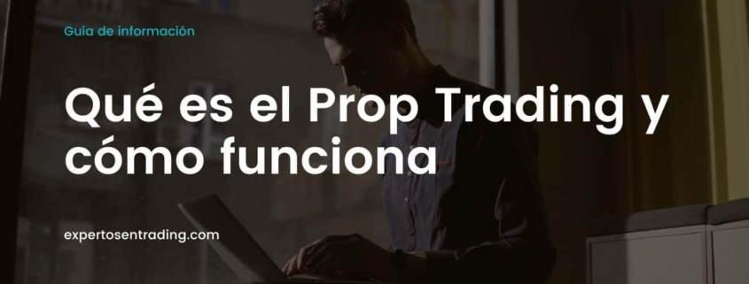 que es Prop Trading y cómo funciona
