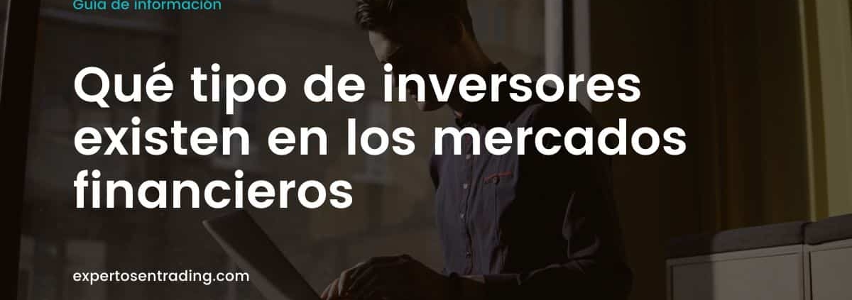 tipos de inversores en los mercados financieros
