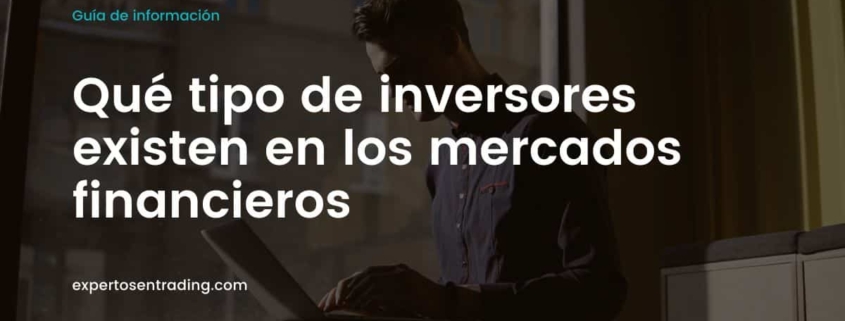 tipos de inversores en los mercados financieros