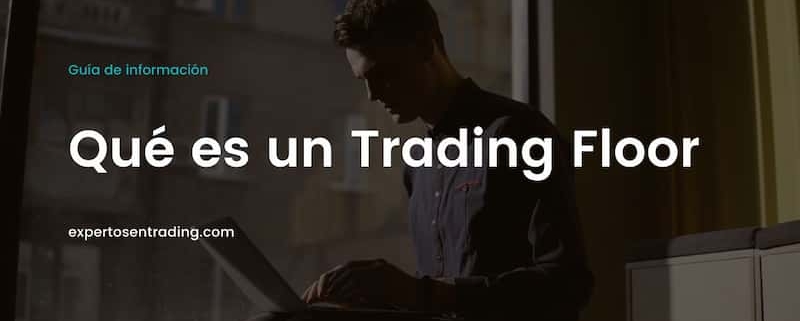 Que es un Trading Floor